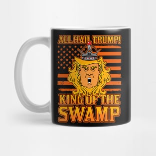 All Hail Trump! King Of The Swamp Mug